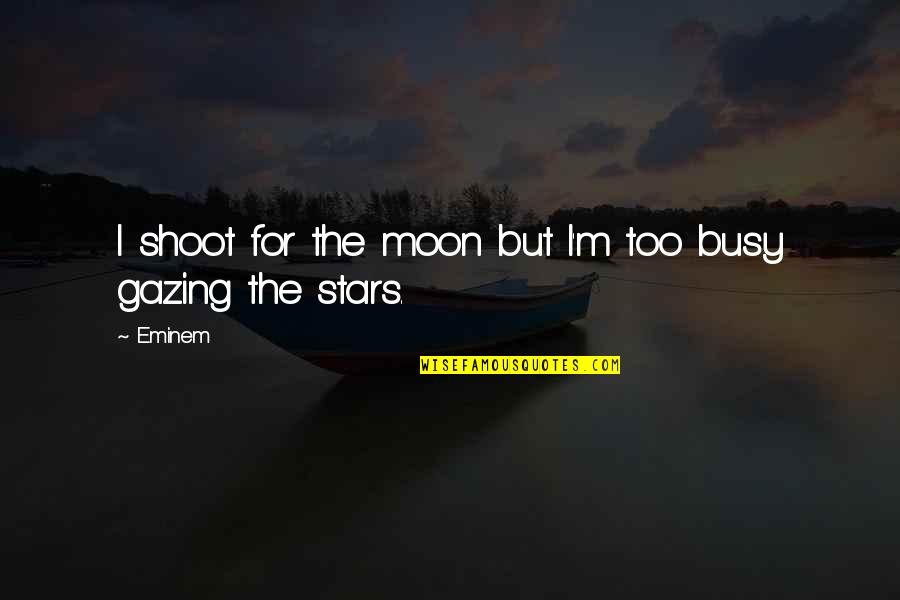 Gazing At The Moon Quotes By Eminem: I shoot for the moon but I'm too