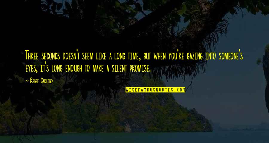 Gazing Into Your Eyes Quotes By Renee Carlino: Three seconds doesn't seem like a long time, Gazing Into Your Eyes Quotes By Renee Carlino: Three seconds doesn't seem like a long time,