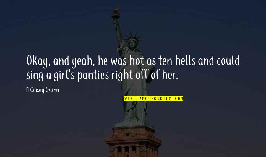 Gazmanov Eskadron Quotes By Caisey Quinn: Okay, and yeah, he was hot as ten