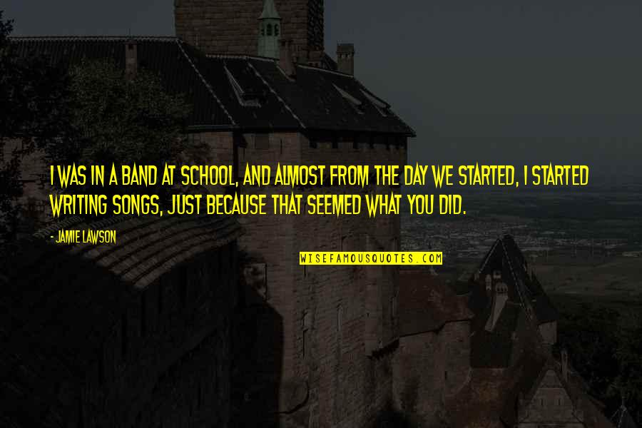 Gazveida Vielas Tilpuma Aprekina Ana Ja Ir Zinams Daudzums I Quotes By Jamie Lawson: I was in a band at school, and Gazveida Vielas Tilpuma Aprekina Ana Ja Ir Zinams Daudzums I Quotes By Jamie Lawson: I was in a band at school, and