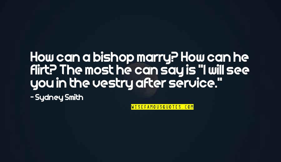 Gazzarato Quotes By Sydney Smith: How can a bishop marry? How can he