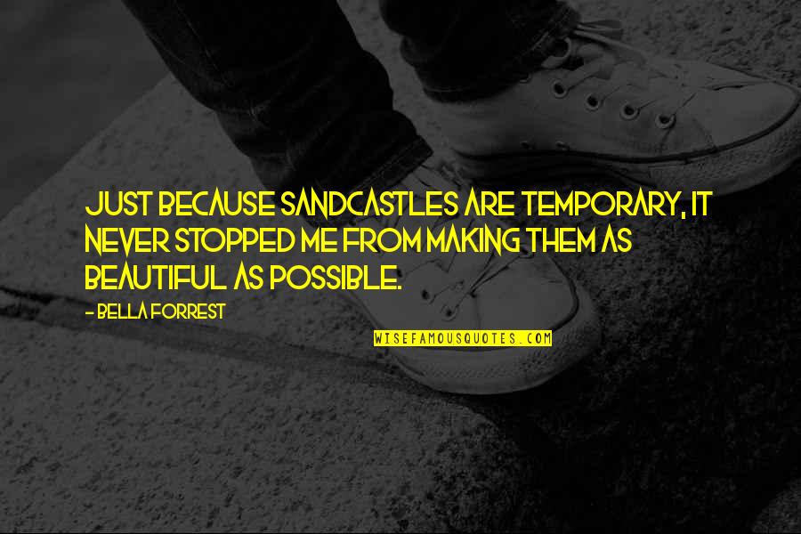 Gazzarrini Uomo Quotes By Bella Forrest: Just because sandcastles are temporary, it never stopped Gazzarrini Uomo Quotes By Bella Forrest: Just because sandcastles are temporary, it never stopped