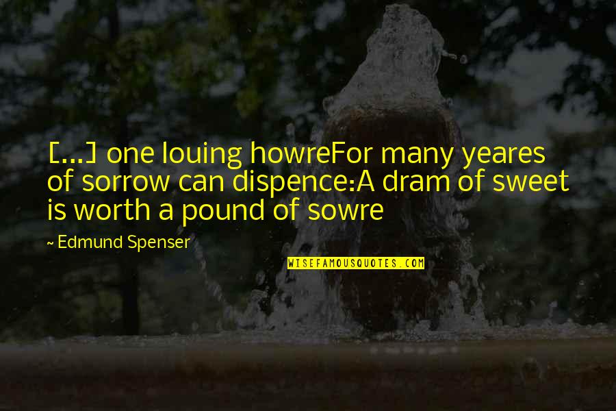 Gazzarris Hollywood Quotes By Edmund Spenser: [...] one louing howreFor many yeares of sorrow