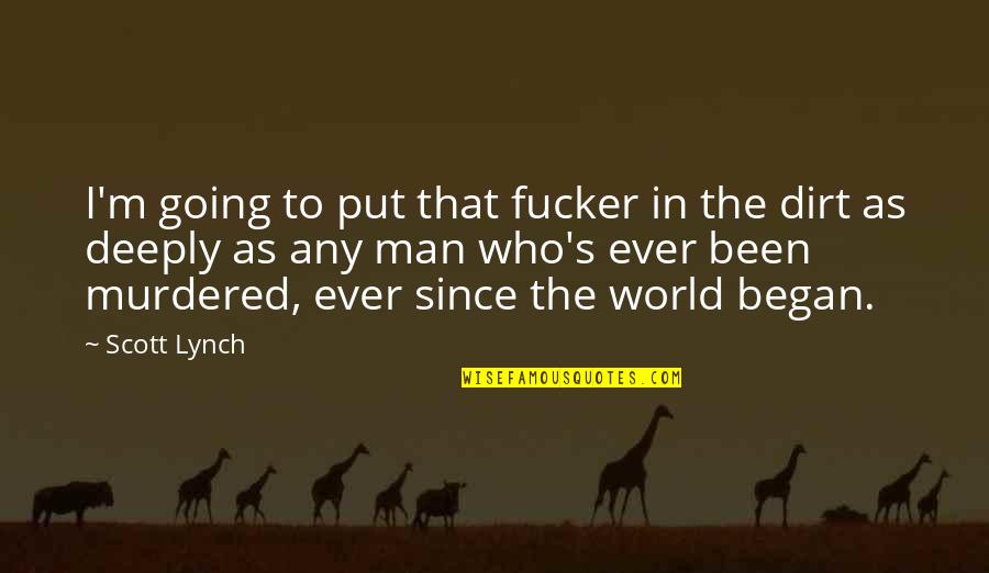 Gazzarris Hollywood Quotes By Scott Lynch: I'm going to put that fucker in the Gazzarris Hollywood Quotes By Scott Lynch: I'm going to put that fucker in the