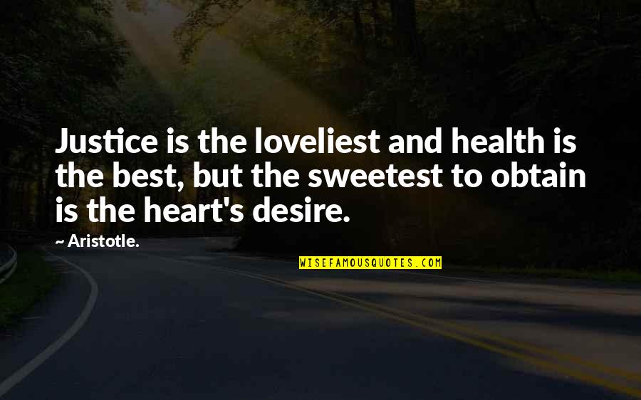 Gazzaz Quotes By Aristotle.: Justice is the loveliest and health is the Gazzaz Quotes By Aristotle.: Justice is the loveliest and health is the