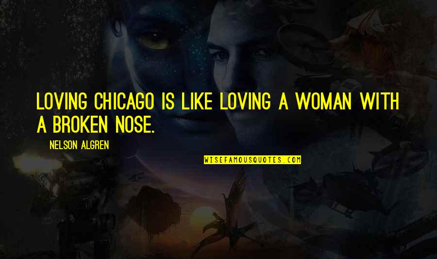 Gazzoli Quotes By Nelson Algren: Loving Chicago is like loving a woman with