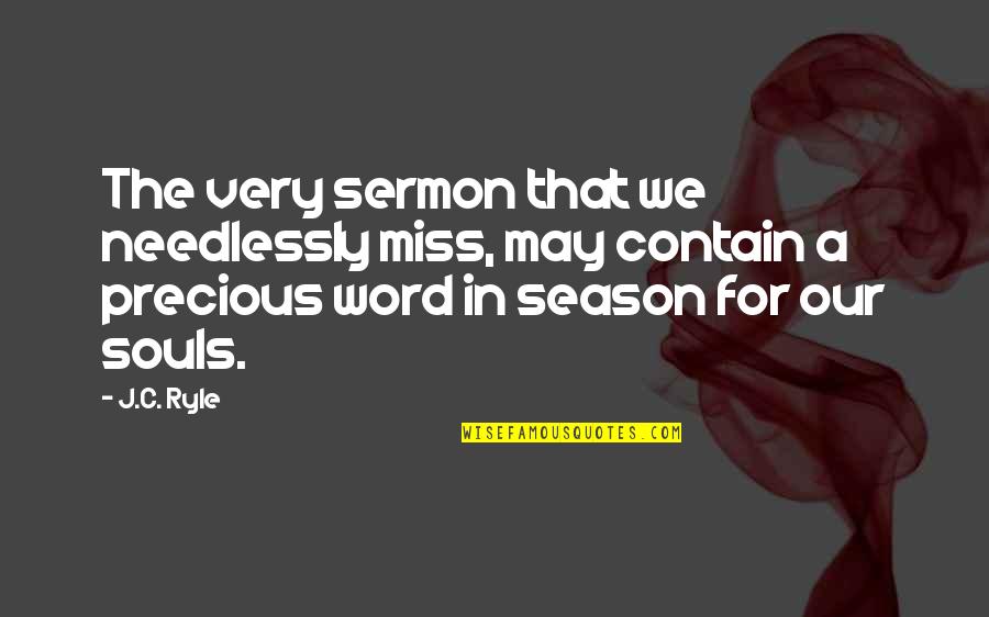 Gazzyrazz Quotes By J.C. Ryle: The very sermon that we needlessly miss, may