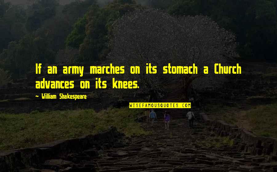 Gbv Quotes By William Shakespeare: If an army marches on its stomach a