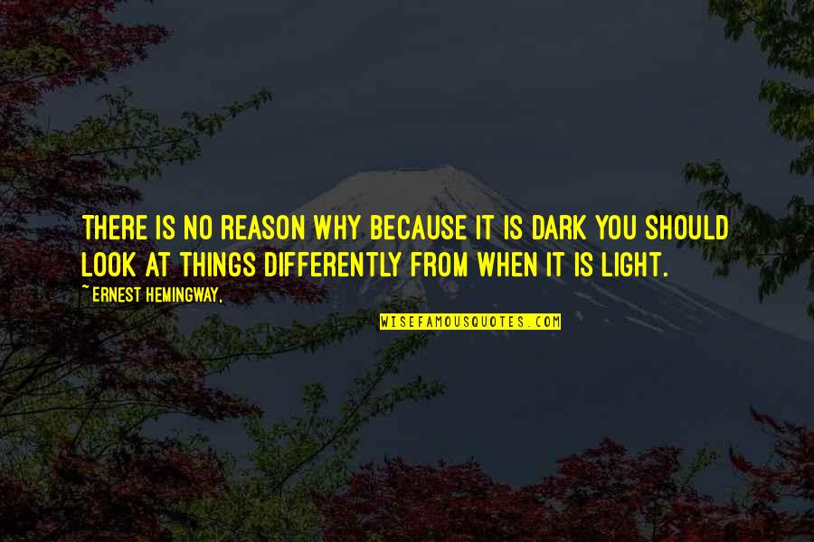 Gbyla Quotes By Ernest Hemingway,: There is no reason why because it is