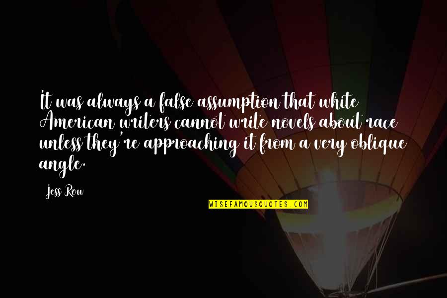 Gc1 Quote Quotes By Jess Row: It was always a false assumption that white