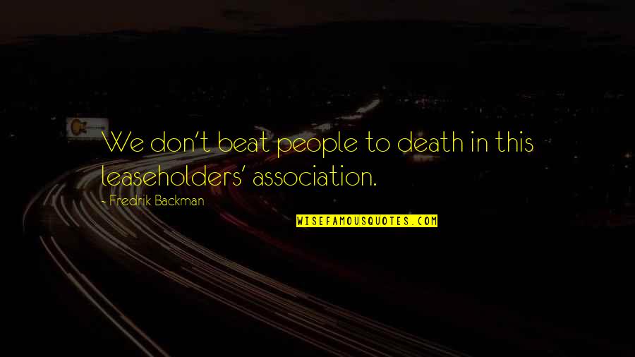 Gcada Quotes By Fredrik Backman: We don't beat people to death in this Gcada Quotes By Fredrik Backman: We don't beat people to death in this