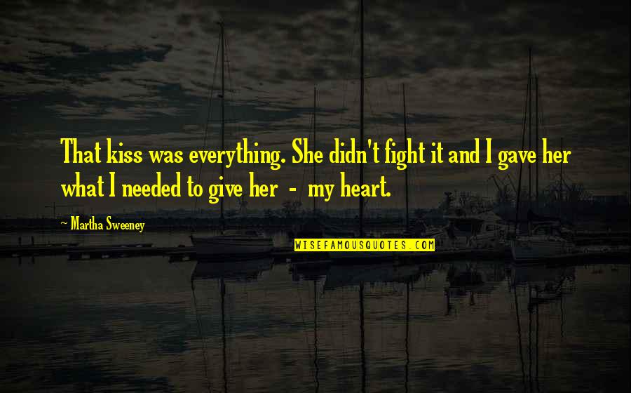Gcasa Quotes By Martha Sweeney: That kiss was everything. She didn't fight it Gcasa Quotes By Martha Sweeney: That kiss was everything. She didn't fight it