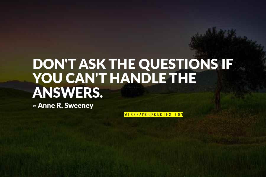 Gchq Jobs Quotes By Anne R. Sweeney: DON'T ASK THE QUESTIONS IF YOU CAN'T HANDLE Gchq Jobs Quotes By Anne R. Sweeney: DON'T ASK THE QUESTIONS IF YOU CAN'T HANDLE