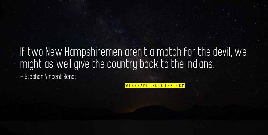 Gcmg Patient Quotes By Stephen Vincent Benet: If two New Hampshiremen aren't a match for Gcmg Patient Quotes By Stephen Vincent Benet: If two New Hampshiremen aren't a match for
