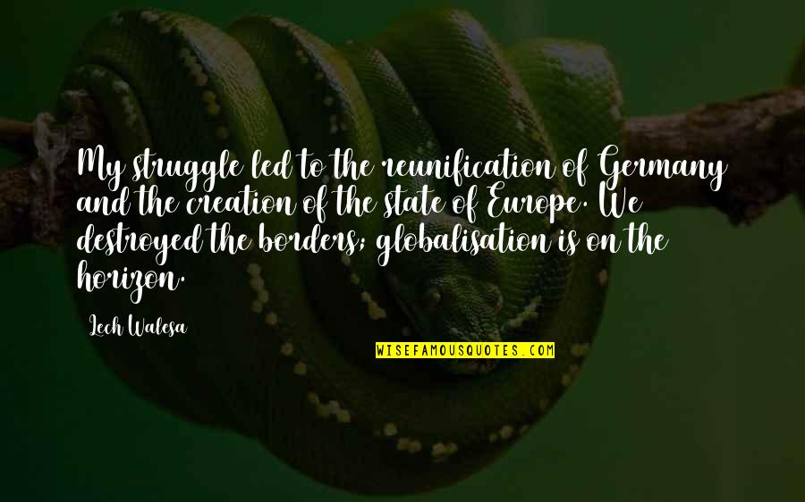 Gcovery Quotes By Lech Walesa: My struggle led to the reunification of Germany Gcovery Quotes By Lech Walesa: My struggle led to the reunification of Germany