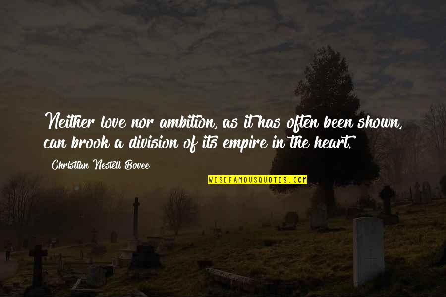 Gcse Philosophy Quotes By Christian Nestell Bovee: Neither love nor ambition, as it has often