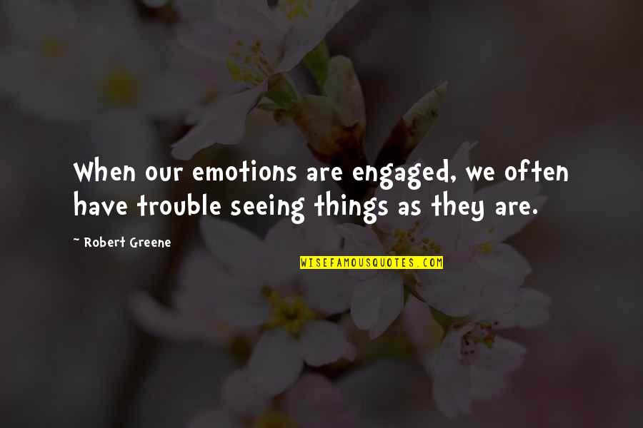 Gcse Philosophy Quotes By Robert Greene: When our emotions are engaged, we often have