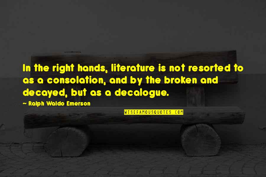 Gcse Re Planet Earth Quotes By Ralph Waldo Emerson: In the right hands, literature is not resorted