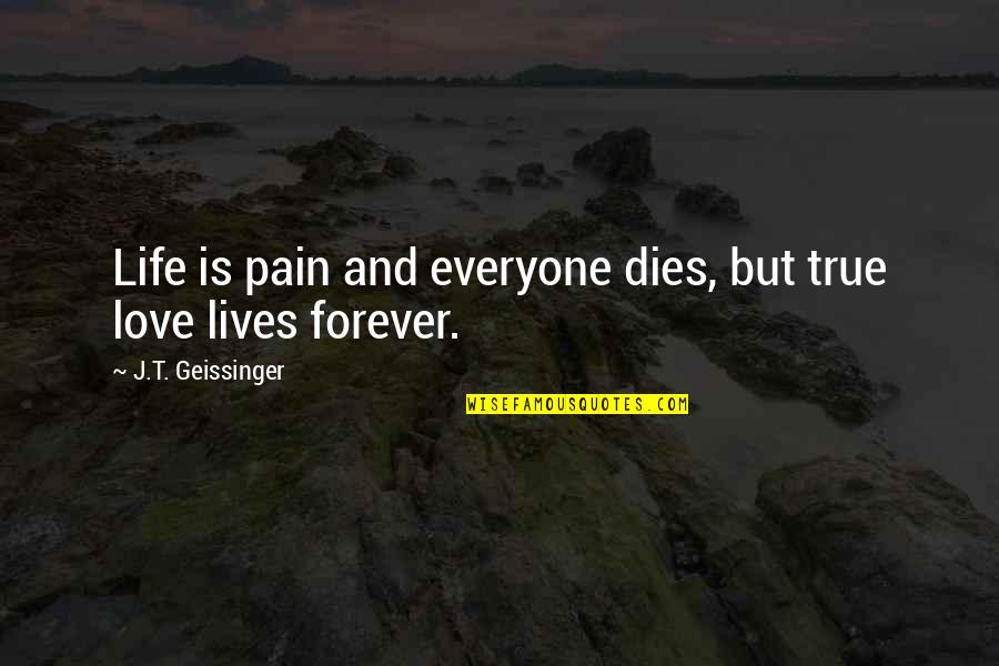 Gcses Cancelled Quotes By J.T. Geissinger: Life is pain and everyone dies, but true Gcses Cancelled Quotes By J.T. Geissinger: Life is pain and everyone dies, but true