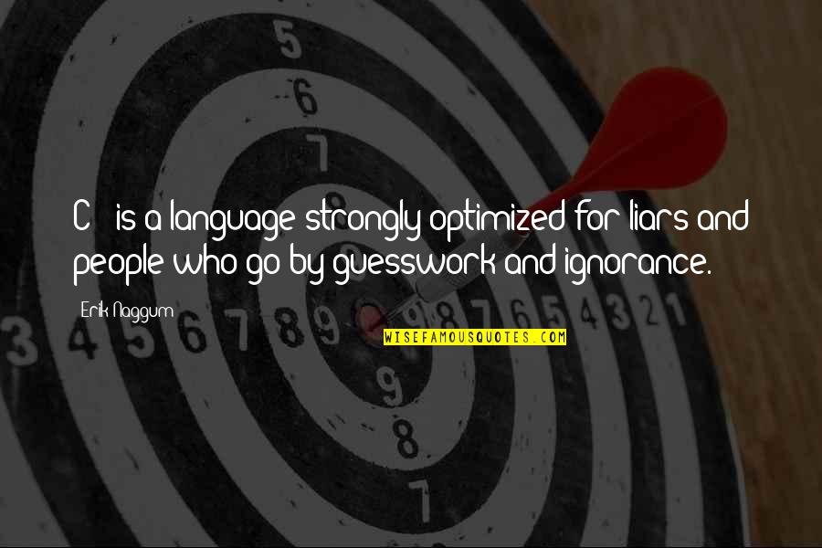 Gdalo3 Quotes By Erik Naggum: C++ is a language strongly optimized for liars Gdalo3 Quotes By Erik Naggum: C++ is a language strongly optimized for liars