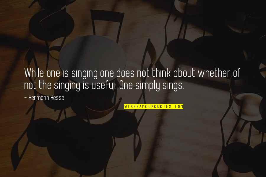 Gdansk Quotes By Hermann Hesse: While one is singing one does not think