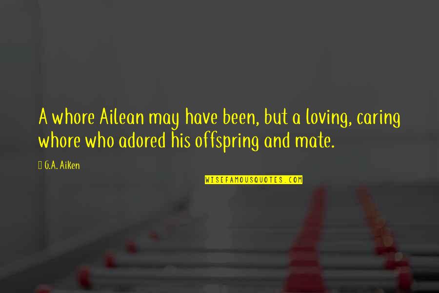 G'day Mate Quotes By G.A. Aiken: A whore Ailean may have been, but a