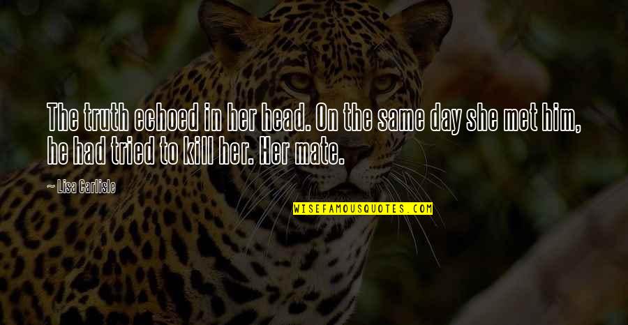 G'day Mate Quotes By Lisa Carlisle: The truth echoed in her head. On the