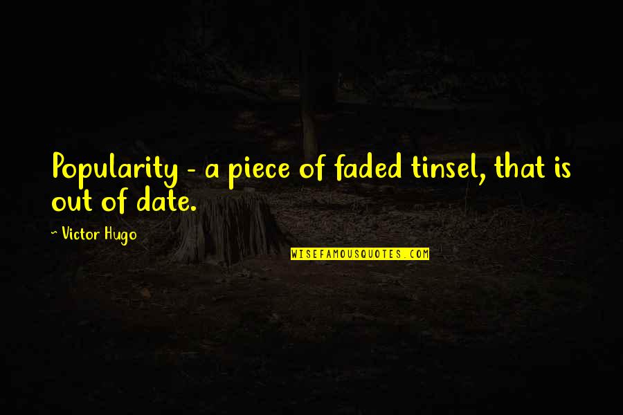 Gddg Quotes By Victor Hugo: Popularity - a piece of faded tinsel, that