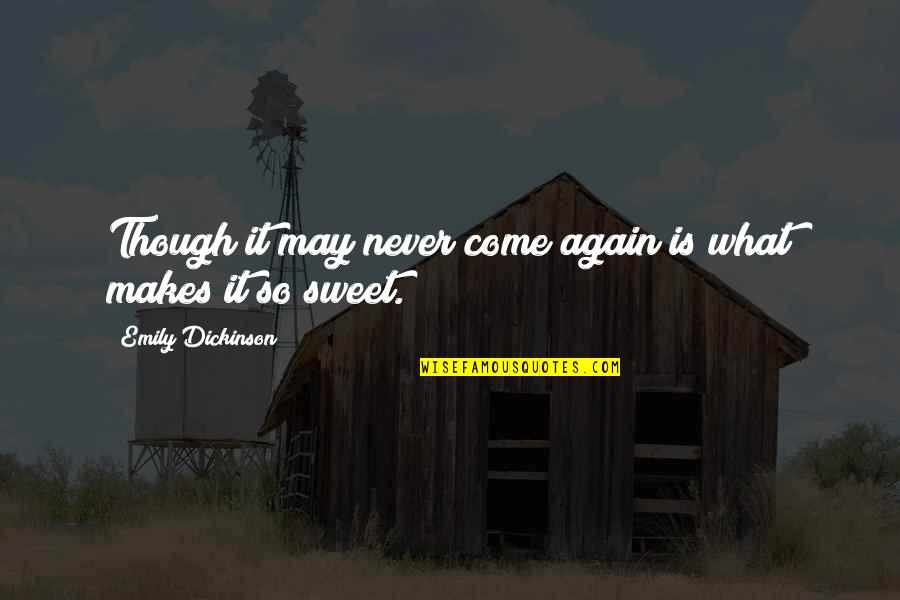 Gddkia Quotes By Emily Dickinson: Though it may never come again is what