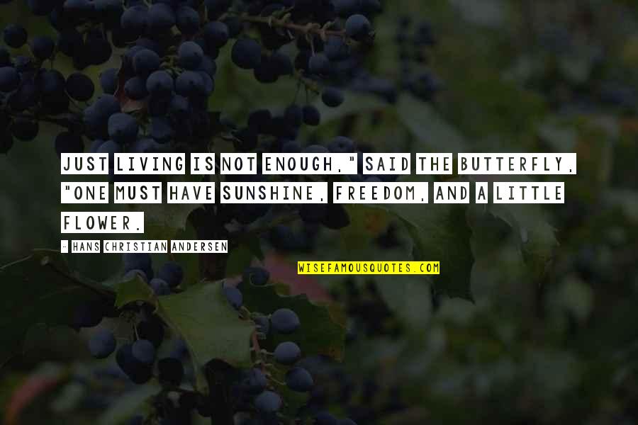 Gdelightspr Quotes By Hans Christian Andersen: Just living is not enough," said the butterfly,