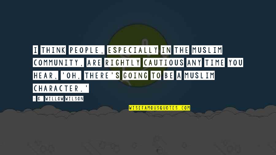 G'deveingreadingfestival Quotes By G. Willow Wilson: I think people, especially in the Muslim community,