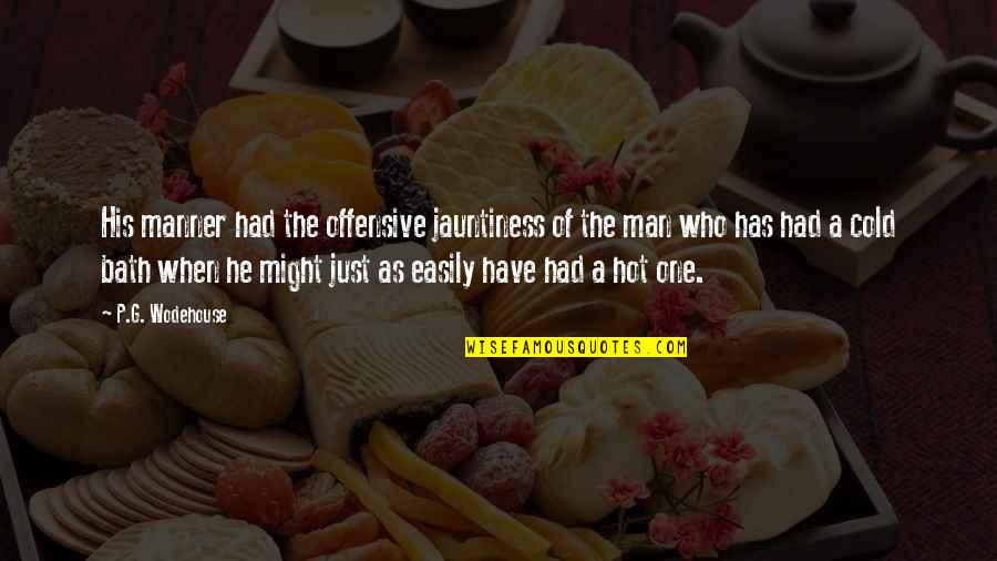 G'deveingreadingfestival Quotes By P.G. Wodehouse: His manner had the offensive jauntiness of the G'deveingreadingfestival Quotes By P.G. Wodehouse: His manner had the offensive jauntiness of the