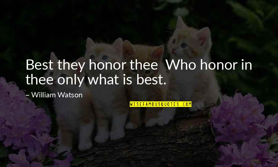 Gdf Suez Quotes By William Watson: Best they honor thee Who honor in thee