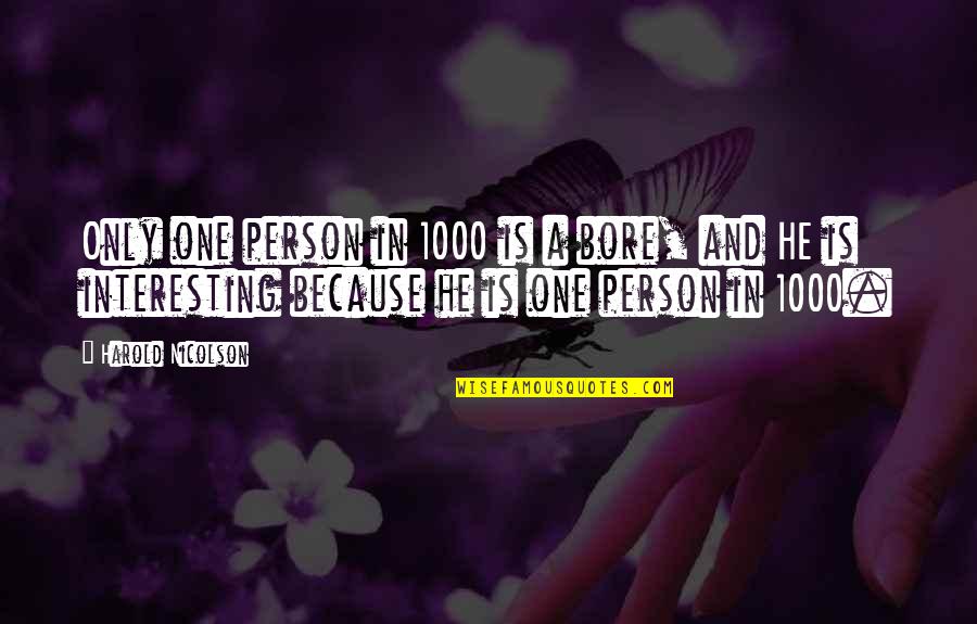 Gdp Growth Quotes By Harold Nicolson: Only one person in 1000 is a bore,