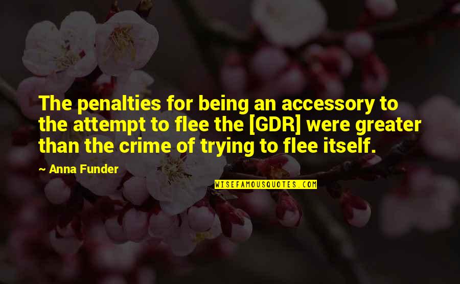 Gdr Quotes By Anna Funder: The penalties for being an accessory to the