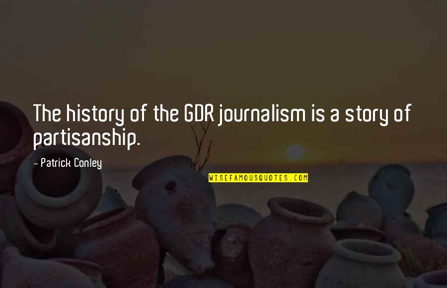 Gdr Quotes By Patrick Conley: The history of the GDR journalism is a