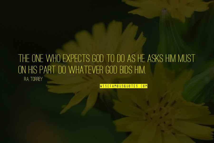 Gdrsd Quotes By R.A. Torrey: The one who expects God to do as Gdrsd Quotes By R.A. Torrey: The one who expects God to do as