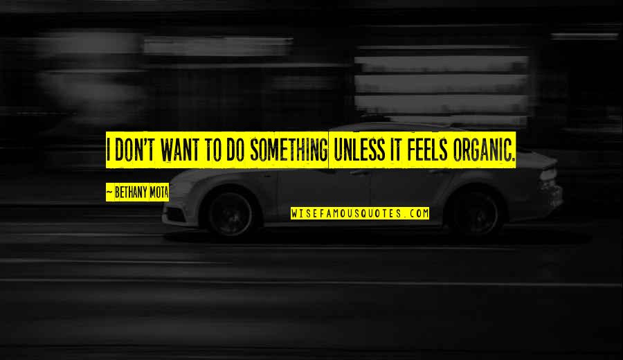 Gdybym Mial Quotes By Bethany Mota: I don't want to do something unless it