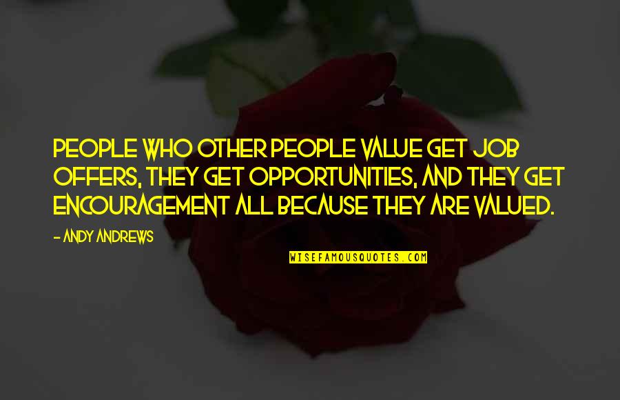 Ge Erken Alma Satran Quotes By Andy Andrews: People who other people value get job offers,