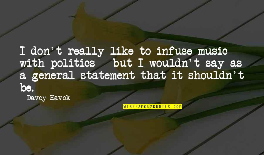 Ge90 Jet Quotes By Davey Havok: I don't really like to infuse music with Ge90 Jet Quotes By Davey Havok: I don't really like to infuse music with