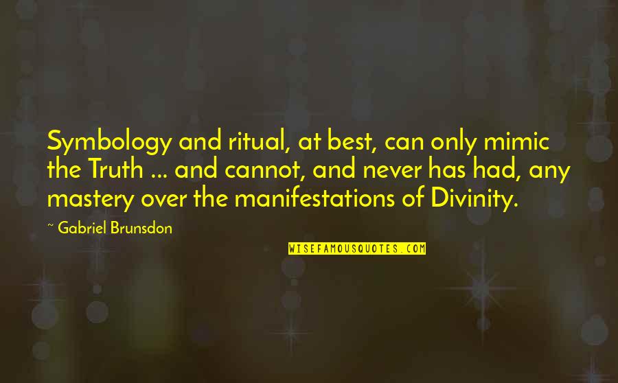 Geally Quotes By Gabriel Brunsdon: Symbology and ritual, at best, can only mimic Geally Quotes By Gabriel Brunsdon: Symbology and ritual, at best, can only mimic