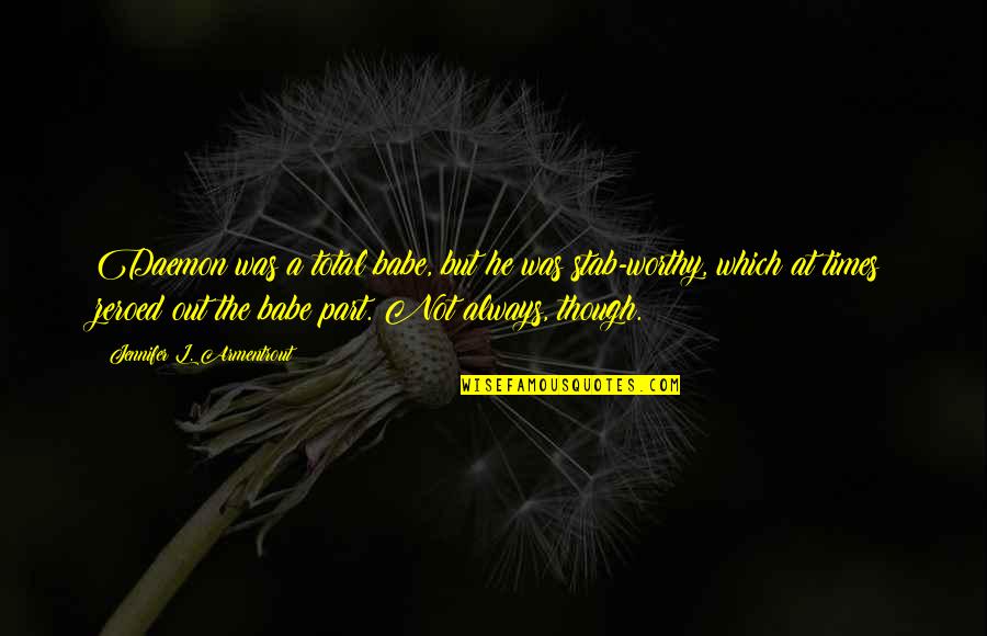 Geaney Solicitors Quotes By Jennifer L. Armentrout: Daemon was a total babe, but he was Geaney Solicitors Quotes By Jennifer L. Armentrout: Daemon was a total babe, but he was