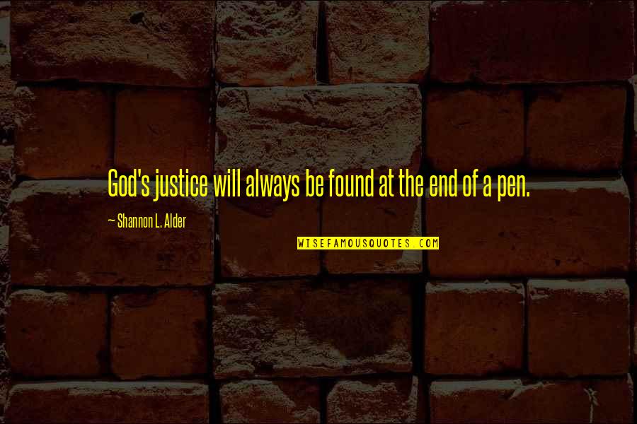 Geaneys Quotes By Shannon L. Alder: God's justice will always be found at the Geaneys Quotes By Shannon L. Alder: God's justice will always be found at the
