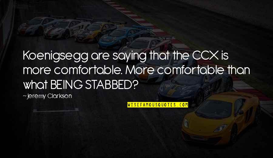 Gear Quotes By Jeremy Clarkson: Koenigsegg are saying that the CCX is more