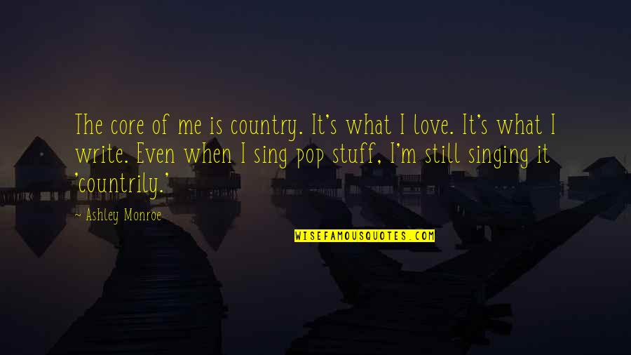 Gearity Pools Quotes By Ashley Monroe: The core of me is country. It's what Gearity Pools Quotes By Ashley Monroe: The core of me is country. It's what