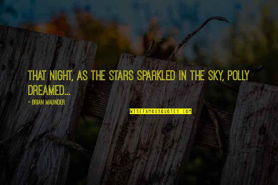Gearoid Pronunciation Quotes By Brian Maunder: That night, as the stars sparkled in the