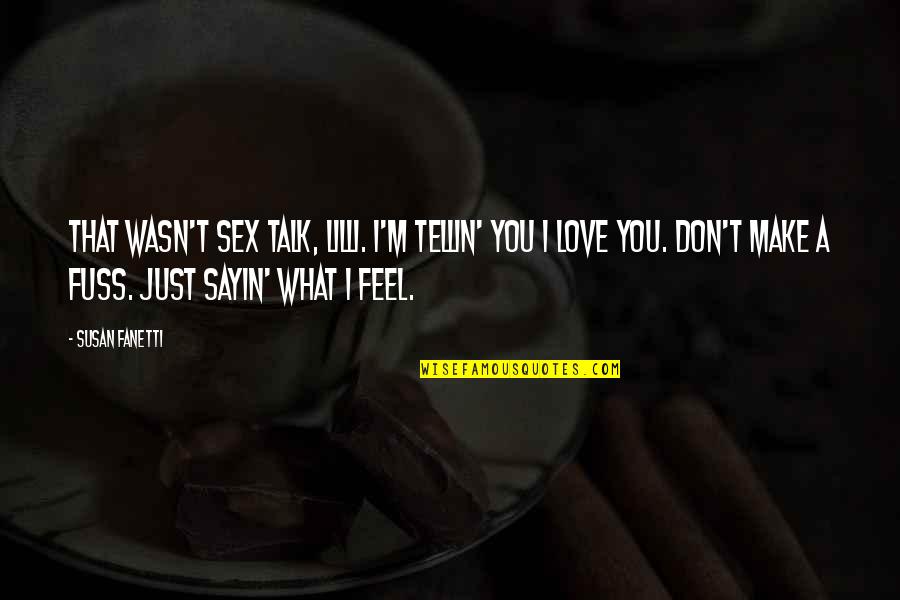 Gears Of War 3 Prescott Quotes By Susan Fanetti: That wasn't sex talk, Lilli. I'm tellin' you