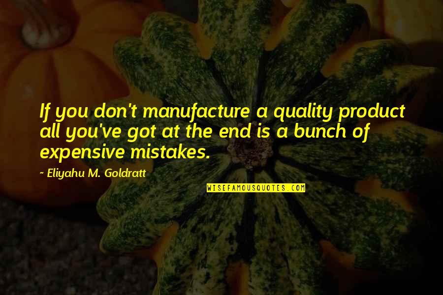 Geb Rdensprache Quotes By Eliyahu M. Goldratt: If you don't manufacture a quality product all