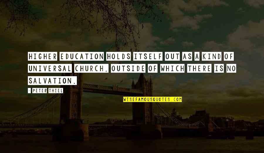 Gebben Sporting Quotes By Peter Thiel: Higher education holds itself out as a kind Gebben Sporting Quotes By Peter Thiel: Higher education holds itself out as a kind