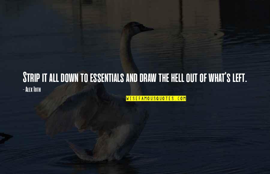 Gebbia Nebraska Quotes By Alex Toth: Strip it all down to essentials and draw
